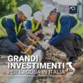 Grandi investimenti per l’acqua in Italia