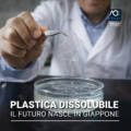 Plastica solubile. Il futuro nasce in Giappone